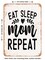 DECORATIVE METAL SIGN - Eat Sleep Mom Repeat - Vintage Rusty Look